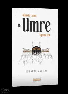 Sünnete Uygun Bir Umre Yapmak İçin