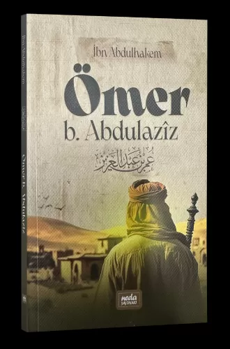 İmam Malik ve Ashabının Rivayetleriyle Ömer b. Abdulaziz; Hayatı-Ahlakı-Siyaseti