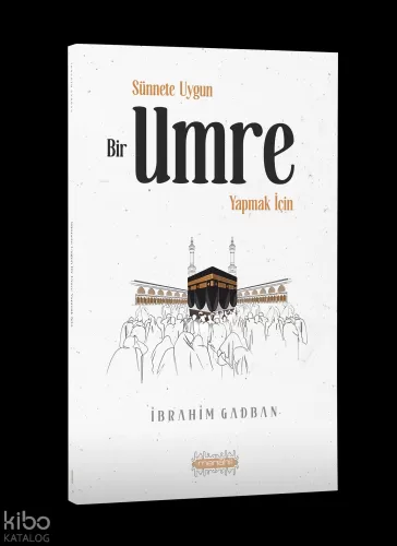 Sünnete Uygun Bir Umre Yapmak İçin