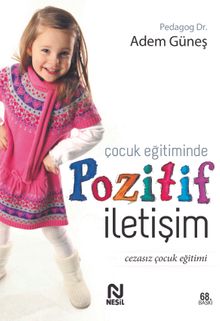 Çocuk Eğitiminde Pozitif İletişim; Cezasız Çocuk Eğitimi